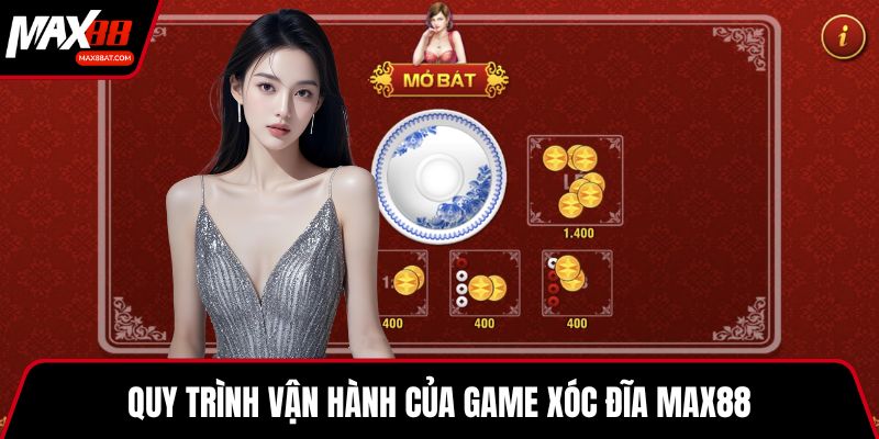 Quy trình vận hành của game xóc đĩa MAX88