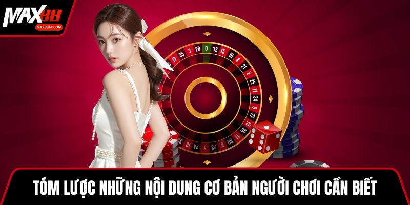 Tóm lược những nội dung cơ bản người chơi cần biết